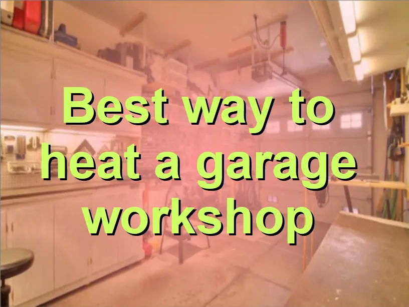 how to heat a garage or workshop