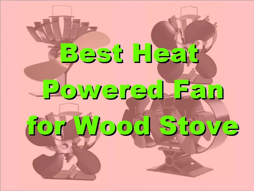 Best heat powered ecofan for wood stove
