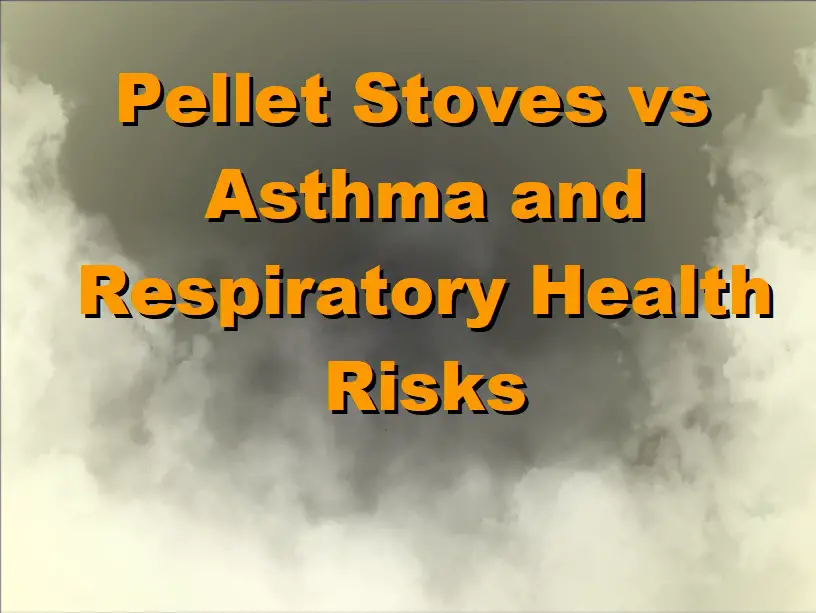 Pellet stoves vs asthma, COPD, and other respiratory health risks